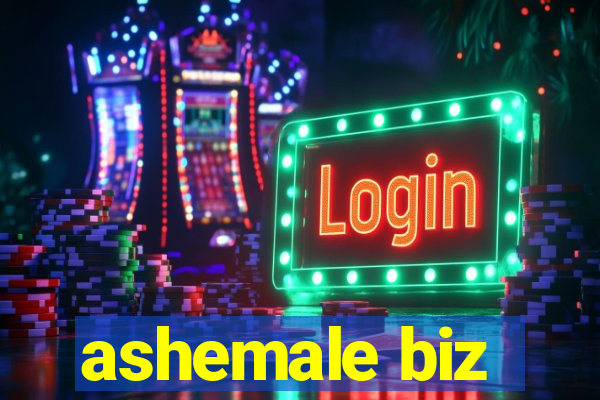 ashemale biz